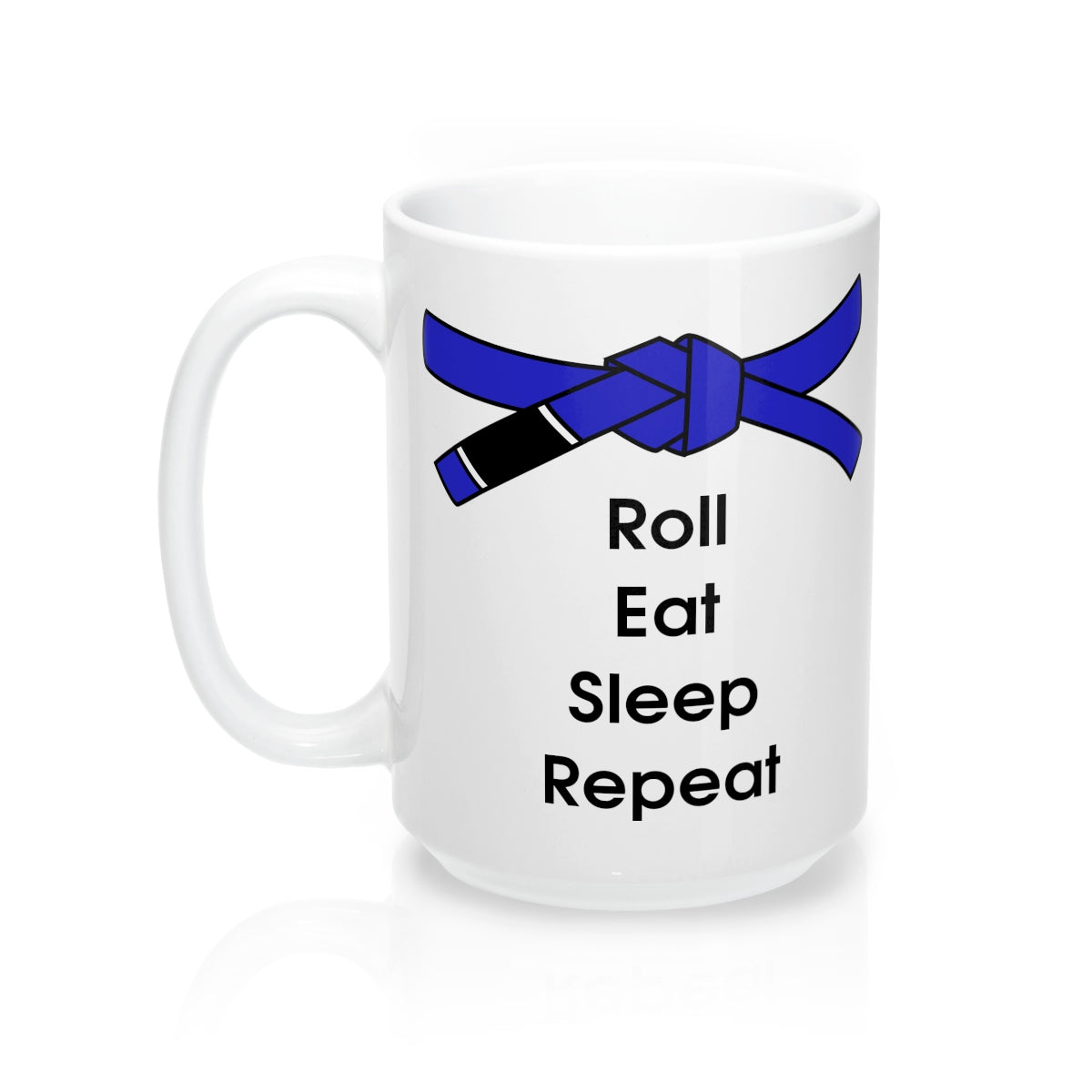 Jiu-Jitsu Coffee Mug | Roll, Eat, Sleep, Repeat | Blue Belt | 15oz | Free Shipping - Qatalyst